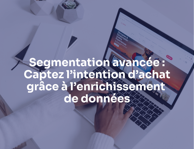 Captez l'intention d'achat grâce à l'enrichissement de données